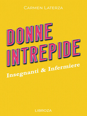 cover image of Donne Intrepide--Volume 5 Insegnanti & Infermiere